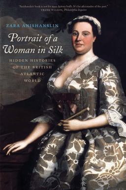 Portrait of a Woman in Silk Hidden Histories of the British Atlantic World  9780300234237 Front Cover