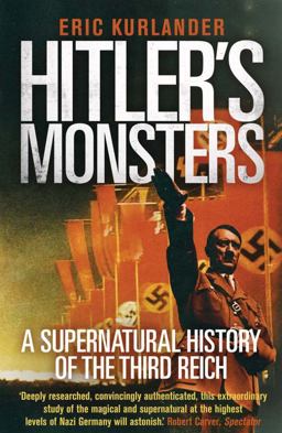 Hitler's Monsters A Supernatural History of the Third Reich  9780300234541 Front Cover