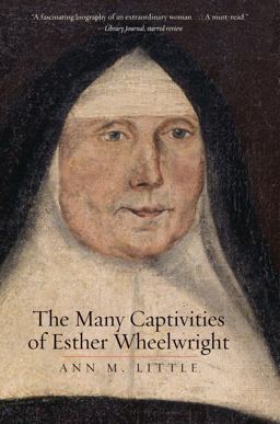 Many Captivities of Esther Wheelwright  9780300234572 Front Cover