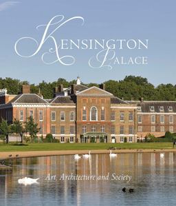 Kensington Palace Art, Architecture and Society  9780300236538 Front Cover