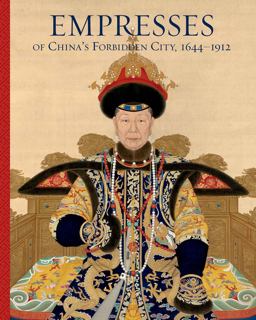Empresses of Chinaï¿½s Forbidden City, 1644ï¿½1912  9780300237085 Front Cover