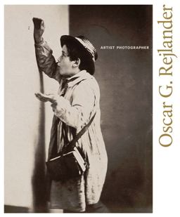 Oscar G. Rejlander: Artist Photographer  9780300237092 Front Cover
