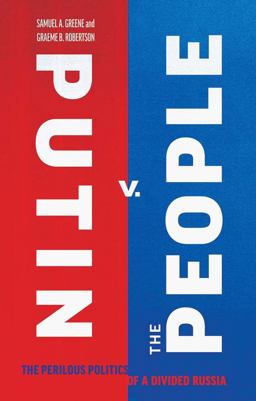 Putin V. the People The Perilous Politics of a Divided Russia  9780300238396 Front Cover