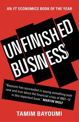 Unfinished Business The Unexplored Causes of the Financial Crisis and the Lessons yet to Be Learned  9780300238693 Front Cover