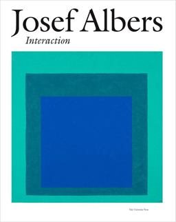 Josef Albers Interaction  9780300240832 Front Cover