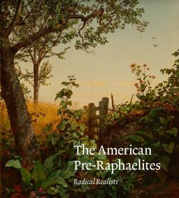 The American Pre-raphaelites: Radical Realists  9780300242522 Front Cover