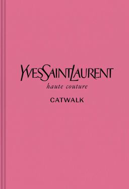 Yves Saint Laurent The Complete Haute Couture Collections, 1962-2002  9780300243659 Front Cover