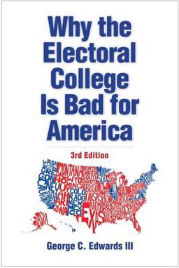 Why the Electoral College Is Bad for America 3rd 9780300243888 Front Cover