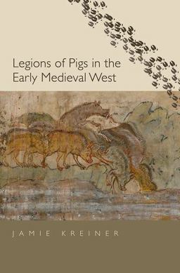 Legions of Pigs in the Early Medieval West  9780300246292 Front Cover