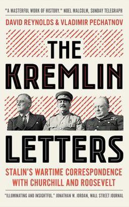 Kremlin Letters Stalin's Wartime Correspondence with Churchill and Roosevelt  9780300247657 Front Cover