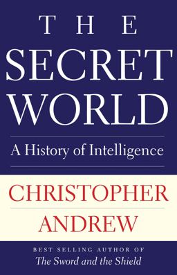 Secret World A History of Intelligence  9780300248296 Front Cover