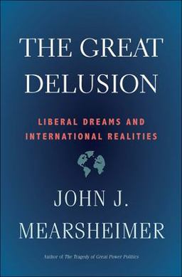 Great Delusion Liberal Dreams and International Realities  9780300248562 Front Cover