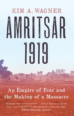 Amritsar 1919 An Empire of Fear and the Making of a Massacre  9780300250718 Front Cover