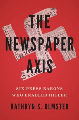 Newspaper Axis Six Press Barons Who Enabled Hitler 2022 9780300256420 Front Cover