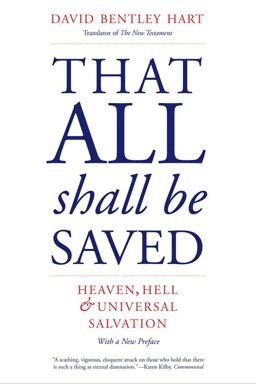 That All Shall Be Saved Heaven, Hell, and Universal Salvation  9780300258486 Front Cover