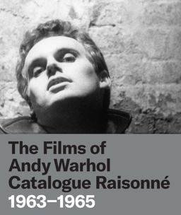 Films of Andy Warhol Catalogue Raisonne 1963-1965  9780300260113 Front Cover
