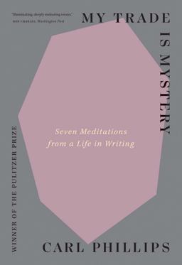 My Trade Is Mystery Seven Meditations from a Life in Writing  9780300274141 Front Cover