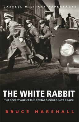White Rabbit : The Secret Agent the Gestapo Could Not Crack  9780304356973 Front Cover