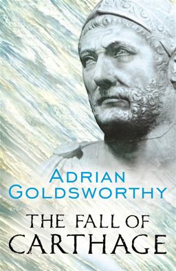 Fall of Carthage : The Punic Wars 265-146BC  9780304366422 Front Cover