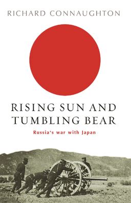 Rising Sun and Tumbling Bear Russia's War with Japan  9780304366576 Front Cover