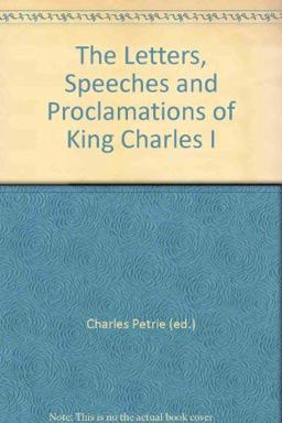 The Letters, Speeches and Proclamations of King Charles I
