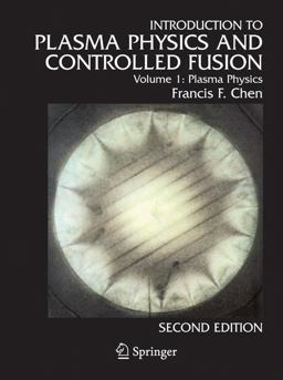 Introduction to Plasma Physics and Controlled Fusion Plasma Physics 2nd 9780306413322 Front Cover