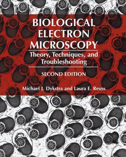 Biological Electron Microscopy Theory, Techniques and Troubleshooting  9780306442773 Front Cover