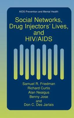 Social Networks, Drug Injectors' Lives, and HIV/AIDS