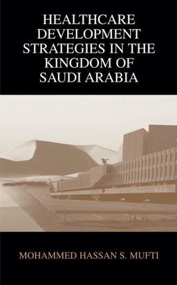 Healthcare Development Strategies in the Kingdom of Saudi Arabia  9780306463143 Front Cover