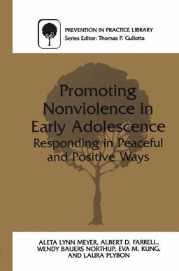 Promoting Nonviolence in Early Adolescence Responding in Peaceful and Positive Ways  9780306463860 Front Cover