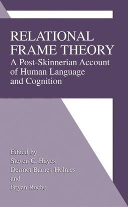 Relational Frame Theory A Post-Skinnerian Account of Human Language and Cognition  9780306466007 Front Cover