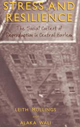 Stress and Resilience The Social Context of Reproduction in Central Harlem  9780306466380 Front Cover