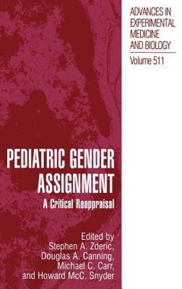Pediatric Gender Assignment A Critical Reappraisal  9780306467592 Front Cover