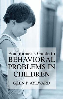 Practitioner's Guide to Behavioral Problems in Children  9780306477409 Front Cover