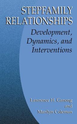 Stepfamily Relationships Development, Dynamics, and Interventions  9780306479977 Front Cover