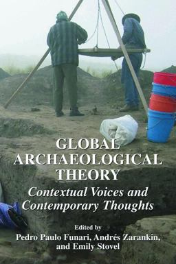 Global Archaeological Theory Contextual Voices and Contemporary Thoughts  9780306486500 Front Cover