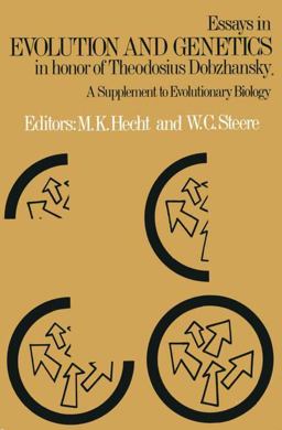 Essays in Evolution and Genetics in Honor of Theodosius Dobzhansky Essays in Evolution and Genetics in Honor of Theodosius Dobzhansky