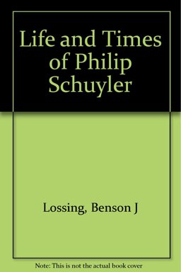 The Life and Times of Philip Schuyler