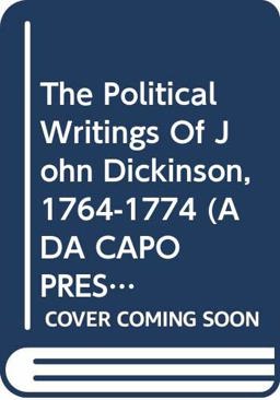 Political Writings of John Dickinson, 1764-1774