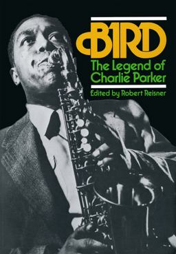 Bird The Legend of Charlie Parker  9780306800696 Front Cover