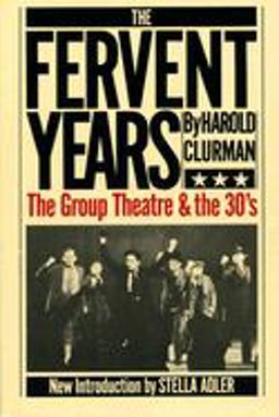 Fervent Years The Group Theatre and the Thirties  9780306801860 Front Cover