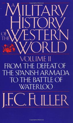 Military History of the Western World, Vol. II From the Defeat of the Spanish Armada to the Battle of Waterloo  9780306803055 Front Cover