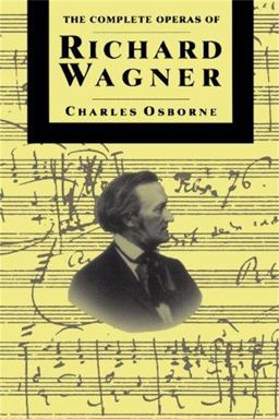 The Complete Operas of Richard Wagner