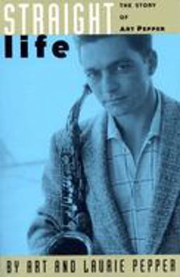 Straight Life The Story of Art Pepper 2nd 9780306805585 Front Cover