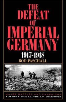 Defeat of Imperial Germany, 1917-1918  9780306805851 Front Cover