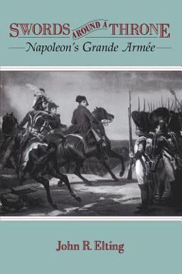 Swords Around a Throne Napoleon's Grande ArmÃ©e  9780306807572 Front Cover
