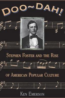 Doo-Dah! Stephen Foster and the Rise of American Popular Culture  9780306808524 Front Cover