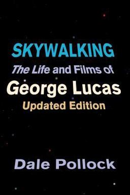 Skywalking The Life and Films of George Lucas, Updated Edition  9780306809040 Front Cover