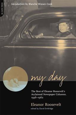 My Day The Best of Eleanor Roosevelt's Acclaimed Newspaper Columns, 1936-1962  9780306810107 Front Cover