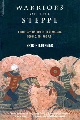 Warriors of the Steppe A Military History of Central Asia, 500 B. C. to 1700 A. D.  9780306810657 Front Cover